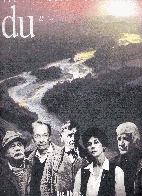 Du. Die Zeitschrift der Kultur. Die Rhone. Ein Fluss und …