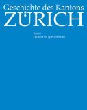 Geschichte des Kantons Zürich. - Bd. 1: Frühzeit bis Spätmittelalter. …