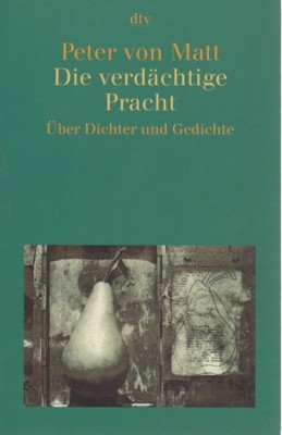 Die verdächtige Pracht : über Dichter und Gedichte. dtv ; …