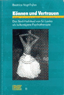 Können und Vertrauen. Das Tovil-Heilritual von Sri Lanka als kultureigene …