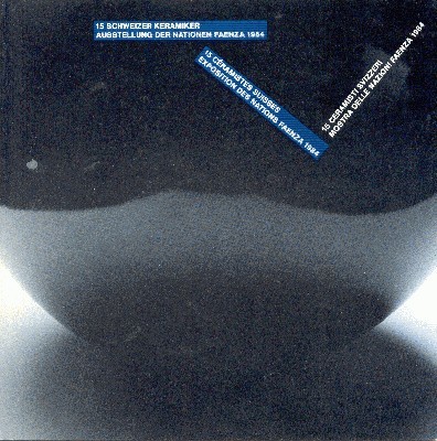 15 Schweizer Keramiker. Faenza 1994. Ausstellung der Nationen.