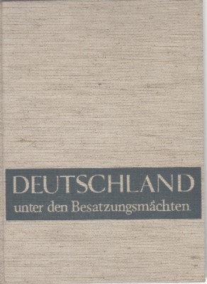 Deutschland unter den Besatzungsmächten 1945 - 1949. Seine Geschichte in …