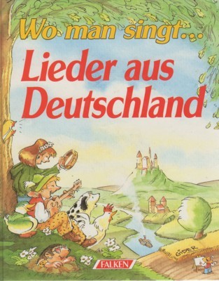 Wo man singt . : Lieder aus Deutschland.