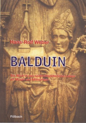 Balduin : ein Blick in das spätmittelalterliche Leben an Mosel …