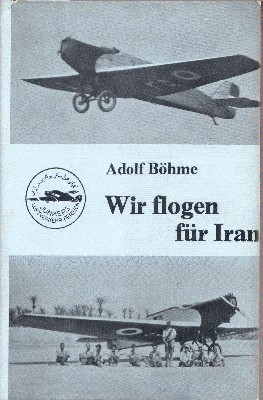Wir flogen für Iran. Deutsche Flieger für ein neues Persien.
