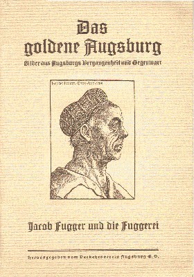 Jacob Fugger und die Fuggerei. Das goldene Augsburg. Bilder aus …