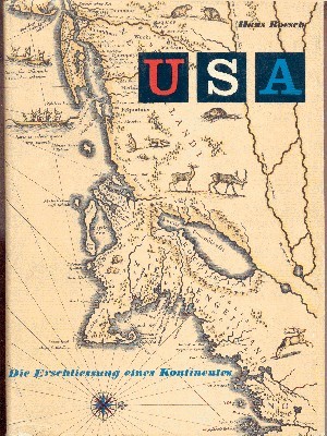 USA. Die Erschliessung eines Kontinents. Mit 8 vierfarbigen Illustrationen, 1 …