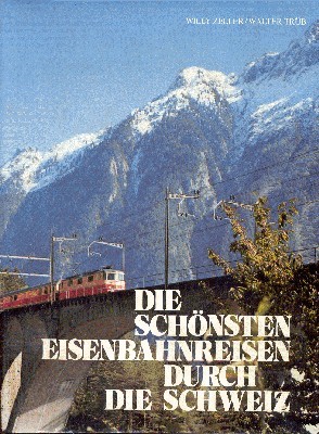 Die schönsten Eisenbahnreisen durch die Schweiz.