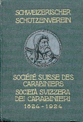 Gedenkschrift zum 100jährigen Jubiläum des Schweizerischen Schützenvereins 1824-1924.