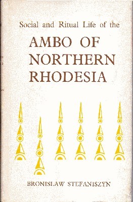 Social and Ritual Life of the Ambo of Northern Rhodesia. …