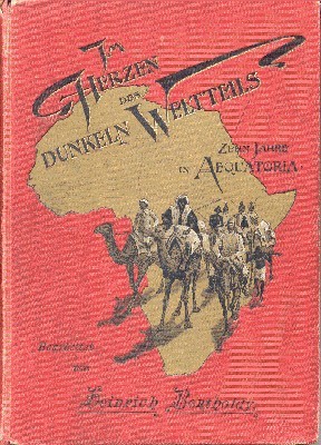 Im Herzen des dunklen Weltteils. Zehn Jahre in Äquatoria. Für …