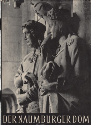 Der Naumburger Dom. Architektur und Plastik. Dargestellt von Wolfgang Hütt, …