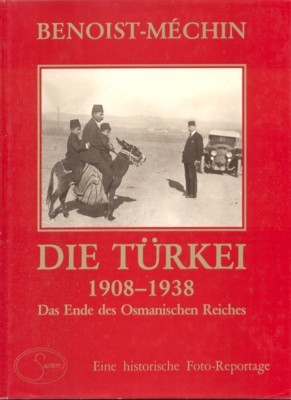 Die Türkei 1908 - 1938 : d. Ende d. Osman. …