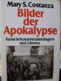 Bilder der Apokalypse : Kunst in Konzentrationslagern u. Ghettos. [Die …
