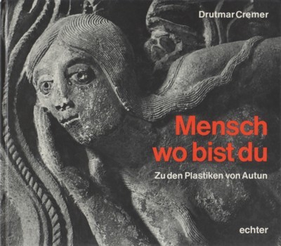 Mensch, wo bist du? : Betrachtungen zu Plastiken aus Autun. …