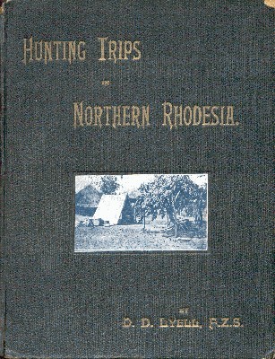 Hunting Trips in Northern Rhodesia with accounts of sport and …