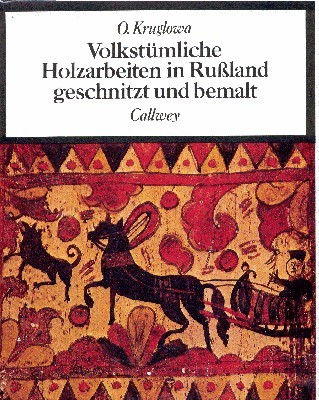 Volkstümliche Holzarbeiten in Russland : geschnitzt u. bemalt. [Aus d. …