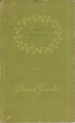 Das Juwel. Auslese deutscher Lyrik auf acht Jahrhunderten.
