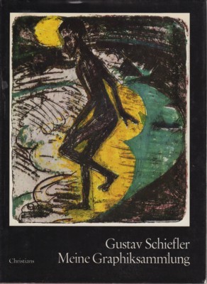 Meine Graphiksammlung. Ergänzt und herausgegeben von Gerhard Schack.