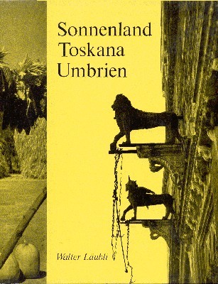 Sonnenland: Toskana, Umbrien. Mit einem Vorwort von Fritz Laufer.