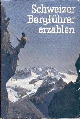 Schweizer Bergführer erzählen.