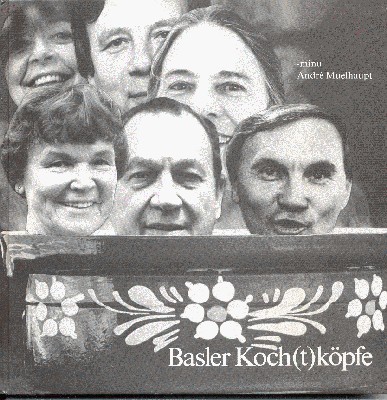 Basler Koch(t)köpfe. Mit Fotos von André Muelhaupt. Zeichnungen: Paul Göttin.