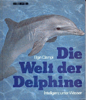 Die Welt der Delphine : Intelligenz unter Wasser. [Aus d. …