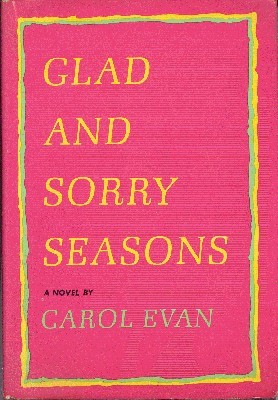 Glad and Sorry Seasons. A Novel.