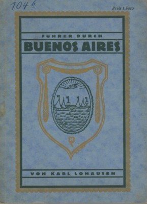 Führer durch Buenos Aires und Umgebung. Deutsches Jahrbuch.