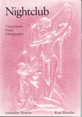 Nightclub. Tänzerinnen, Freier, Champagner. Satirischer Roman.