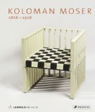 Koloman Moser : 1868 - 1918 ; [anlässlich der vom …