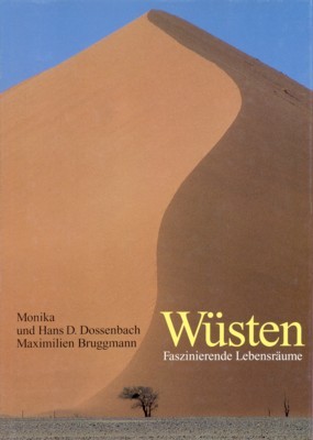 Wüsten : faszinierende Lebensräume. Text: Hans D. Dossenbach. Fotos: Hans …