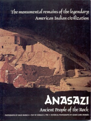 Anasazi. Ancient People of the Rock. Photographs by David Muench. …