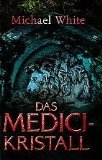 Das Medici-Kristall : Mysterythriller. Michael White. Übers. von Gwynneth und …