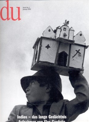 du. Zeitschrift der Kultur. Indios - das lange Gedächtnis. Aufnahmen …