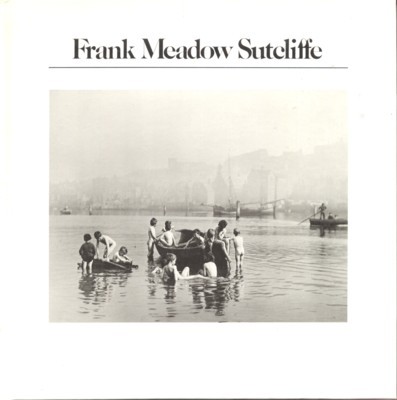 Frank Meadow Sutecliffe. The Aperture History of Photography Series.