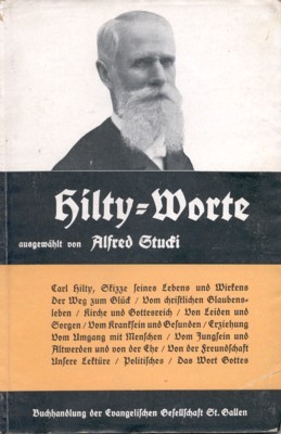 Hilty-Worte, ausgewählt und mit einer Lebensskizze Hilty von Alfred Stucki.