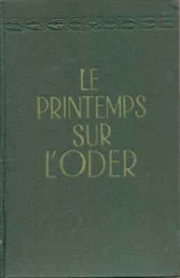 Le printemps sur l`Oder. Roman en trois parties.