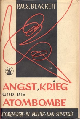 Angst, Krieg und die Atombombe. Atomenergie in Politik und Strategie.