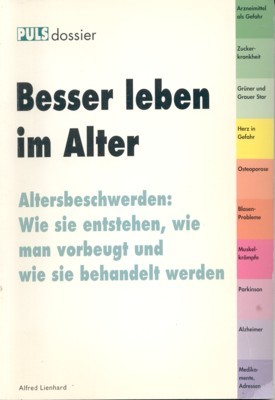 Besser leben im Alter. Altersbeschwerden: Wie sie entstehen, wie man …