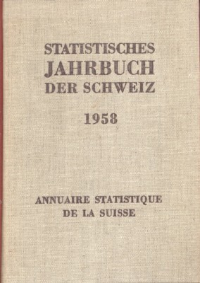 Statistisches Jahrbuch der Schweiz 1958. Herausgegeben von Eidgenössischen Statistischen Amt. …