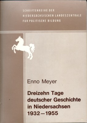 Dreizehn Tage deutscher Geschichte in Niedersachsen, 1932-1955.