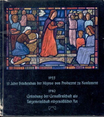 15 Jahre Brückenbau der Migros von Produzent zu Konsument. 1925-1940. …