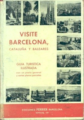 Visite Barcelona, Cataluña y las islas Baleares. Guia práctica illustrada …