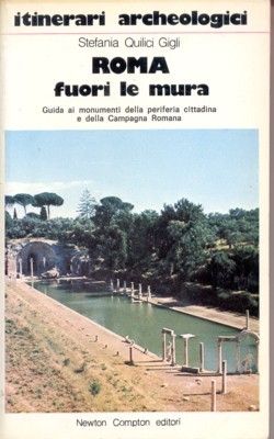 Roma fuori le mura. Guida ai monumenti della periferia cittadina …