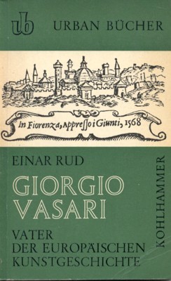 Giorgio Vasari. Vater der europäischen Kunstgeschichte.