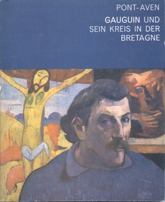 Pont-Aven. Gauguin und sein Kreis in der Bretagne.