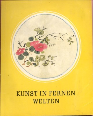 Kunst in fernen Welten. Sonderausgabe der Zeitschrift `Das Kunstwerk`.