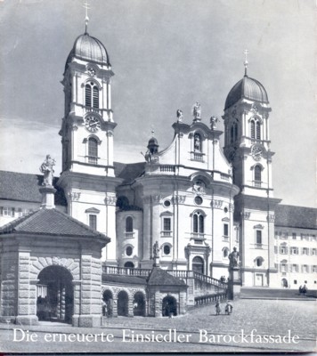 Die erneuerte Einsiedler Barockfassade. Zur Erinnerung und zum Dank.