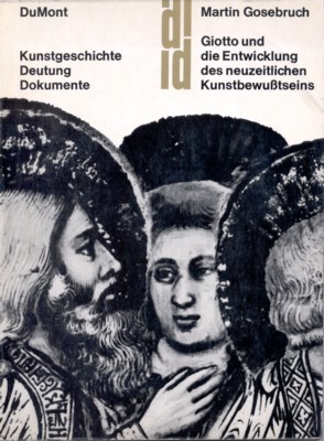 Giotto und die Entwicklung des neuzeitlichen Kunstbewusstseins.